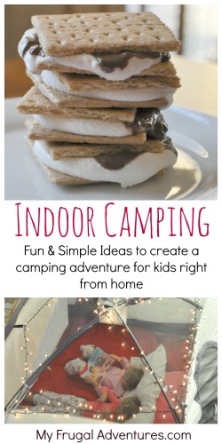 Indoor camping for kids- tons of simple ideas to have a camping adventure right at home!
