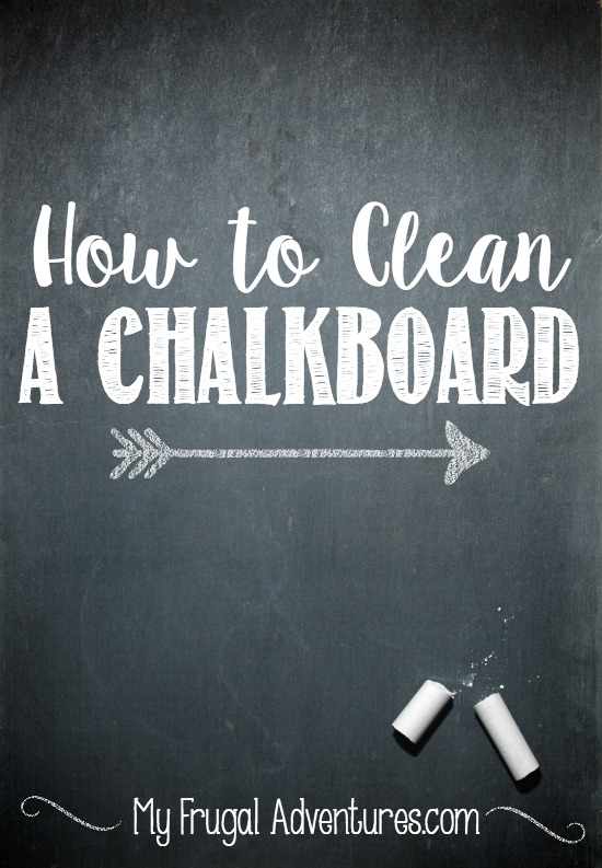 How to Clean a Chalkboard My Frugal Adventures