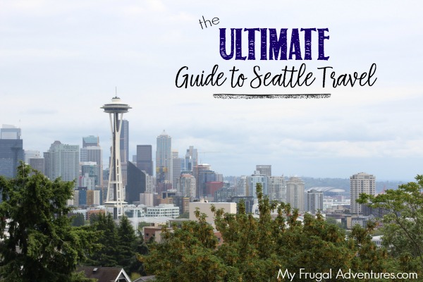 The Ultimate Guide to Seattle Travel